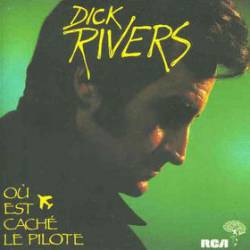 Dick Rivers : Où Est Caché le Pilote
